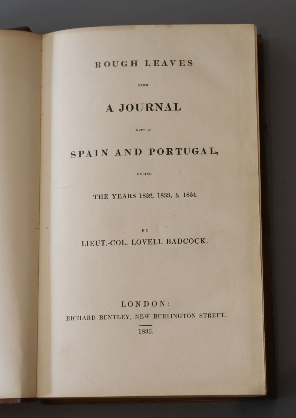 Lovell, Lovell Benjamin Badcock, Sir, 1786-1861 - Rough leaves from a journal kept in Spain and Portugal, calf, 8vo, spine torn at base